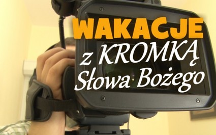 Wakacje z "Kromką Słowa Bożego"