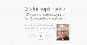 25 rocznica święceń kapłańskich ks. Mariusza Krawca SSP w rodzinnej parafii we Wrocławiu. Fot. Krzysztof Mazur
