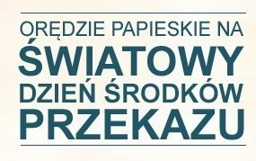 19 września - 55. Dzień Środków Społecznego Przekazu