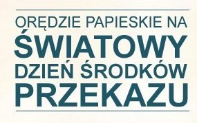 15 września - 53. Dzień Środków Społecznego Przekazu w Kościele w Polsce